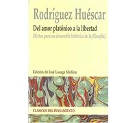 Del amor platónico a la libertad: Textos para un desarrollo histórico de la filosofía (CLASICOS DEL PENSAMIENTO)