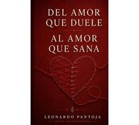 Del amor que duele al amor que sana