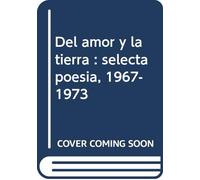Del amor y la tierra: Selecta poesía (1967-1973) (Mirto Selección)