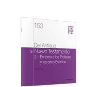 Del Antiguo al nuevo Testamento (II): En torno a los profetas y a los otros escritos. cuaderno bíblico 153