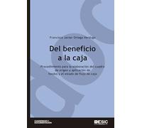Del beneficio a la caja. Procedimiento para la elaboración del cuadro de origen y aplicación de fondos y el estado de flujo de caja (Libros profesionales)