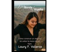 Del Borde al Vuelo: Cómo construir un negocio sin soltar la mano de tus hijos