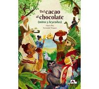 Del cacao al chocolate (mitos y leyendas): 2 (Libros Curiosos)