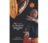 Del cacao al chocolate: Una guía completa sobre el alimento favorito de todos
