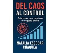 Del caos al control: Guía breve para organizar tu negocio online