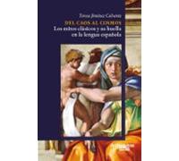 Del Caos Al Cosmos: Los Mitos Clásicos Y Su Huella En La Lengua E Spañ