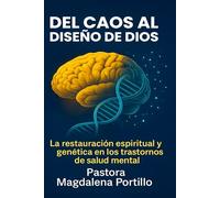 Del Caos al Diseño de Dios: Una Revelación para el Tiempo Presente (Salud Mental)