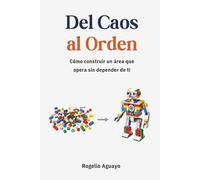 Del Caos al Orden: Cómo construir un área que opera sin depender de ti