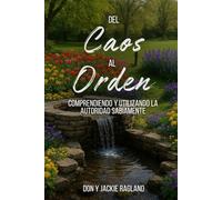 DEL CAOS AL ORDEN: COMPRENDIENDO Y UTILIZANDO LA AUTORIDAD SABIAMENTE (Discipleship Series)