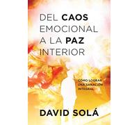 Del Caos Emocional A La Paz Interior