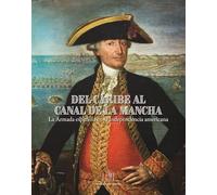 DEL CARIBE AL CANAL DE LA MANCHA: La Armada española en la Independencia Americana