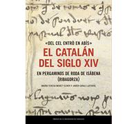 Del cel entrò en abís: El catalán del siglo XIV en pergaminos de Roda de Isábena (Ribagorza): 35 (Estudios)