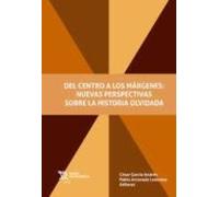Del Centro A Los Margenes: Nuevas Perspectivas Sobre La Historia Olvid