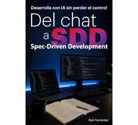 Del chat a SDD (Spec Driven Development): Desarrolla con IA sin perder el control