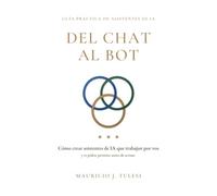 Del Chat al Bot: Cómo crear asistentes de IA que trabajan por vos y te piden permiso antes de actuar.