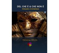 Del che è & che non è: Pensare l'evenienza (Studi prosofici)