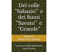 Del colle “Sabazio” (1) e dei fiumi ”Savuto” (1) e “Grande”: sono qui i confini della antica città di Terina