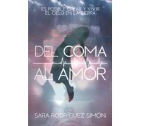 DEL COMA AL "AMOR": Es posible crear y vivir el Cielo en la Tierra