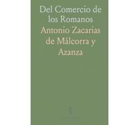 Del Comercio de los Romanos: Desde la Primera Guerra de Cartágo, Hasta Constantino el Magno