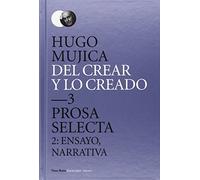Del Crear Y Lo Creado 3: 2: Ensayo, narrativa: 9 (Esenciales Poesía)