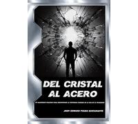 Del Cristal al Acero: Un manifiesto práctico para reconstruir la fortaleza interior en la era de la fragilidad