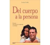 Del Cuerpo A La Persona: El Amor Tal Como Se Lo Explicaria A Mis Hijos