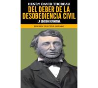 Del Deber de la Desobediencia Civil: La Edición Definitiva; Edición en Letra Grande