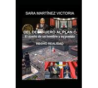 DEL DESAFUERO AL PLAN C: El sueño de un Hombre y su Pueblo, Hecho Realidad