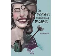 Del desastre también nacen paraísos (Prosa poética)