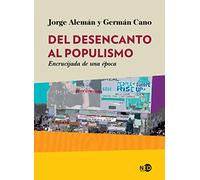 Del Desencanto Al Populismo: Encrucijada De Una Epoca