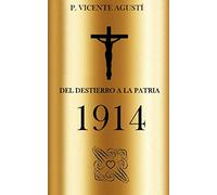 DEL DESTIERRO A LA PATRIA 1914