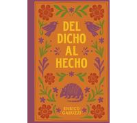 DEL DICHO AL HECHO...: Refranes y dichos que encierran la sabiduría popular mexicana - un libro para reflexionar y regalar!