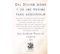 Del Divino Amor y de los medios para adquirirlo: Pequeño tratado seguido de piadosas Meditaciones para unos ejercicios privados de ocho días, y de un ... Católicos de El Templario Editorial)