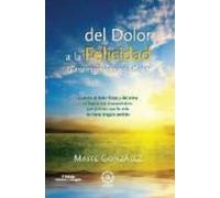 Del Dolor A La Felicidad: El Enemigo Llamado Dolor