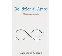 Del dolor al Amor: Peldaños hacia la libertad