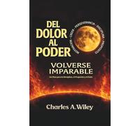 Del Dolor Al Poder: Volverse imparable