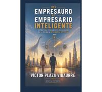 Del Empresauro al Empresario Inteligente: Estrategia, pensamiento y liderazgo en la era de la Inteligencia Artificial