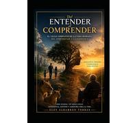 Del entender al comprender: ciclo completo de la vida humana: del aprendizaje a la sabiduria (Sabiduria vivida)