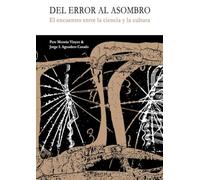 Del error al asombro: El encuentro entre la ciencia y la cultura (SIN COLECCION)
