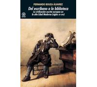 Del escribano a la biblioteca: La civilización escrita europea en la Alta Edad Moderna (Siglos XV-XVII): 377 (Universitaria)