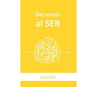 Del estrés al ser: Una auténtica revolución para tu mente