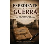 Del expediente a la guerra.: Las verdaderas causas de la Guerra de las Cien Horas (1969). (Investigaciones Históricas Documentales)