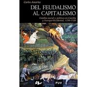 Del feudalismo al capitalismo: Cambio social y política en Castilla y Europa Occidental, 1250-1520: 13 (Història)