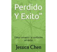DEL FRACASO AL ÉXITO: Cómo convertir la confusión en éxito