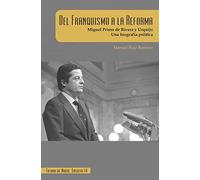 Del franquismo a la reforma: Miguel Primo de Rivera y Urquijo. Una biografía política: 14 (Tierra de Nadie ensayo)