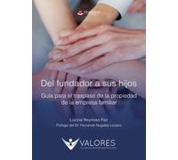 Del fundador a sus hijos. Guía para el traspaso de la propiedad de la empresa familiar