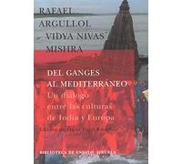 Del Ganges al Mediterráneo: Un diálogo entre las culturas de India y Europa: 31 (Biblioteca de Ensayo / Serie mayor)
