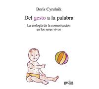 Del gesto a la palabra: La etología de la comunicación en los seres vivos: 100559 (Psicología)