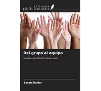 Del grupo al equipo: Hacia la capacidad de trabajar juntos
