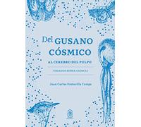 Del gusano cósmico al cerebro del pulpo: Ensayos sobre ciencia